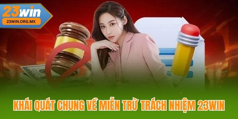Miễn Trừ Trách Nhiệm 23WIN – Cam Kết Bảo Vệ Quyền Lợi Người Dùng Khái Quát Chung về Miễn Trừ Trách Nhiệm 23WIN
