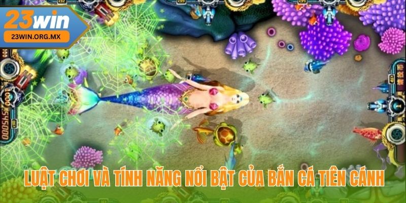 Bắn Cá Tiên Cánh – Kinh Nghiệm Chơi, Chiến Thuật Và Mẹo Săn Thưởng Luật chơi và tính năng nổi bật của Bắn Cá Tiên Cánh