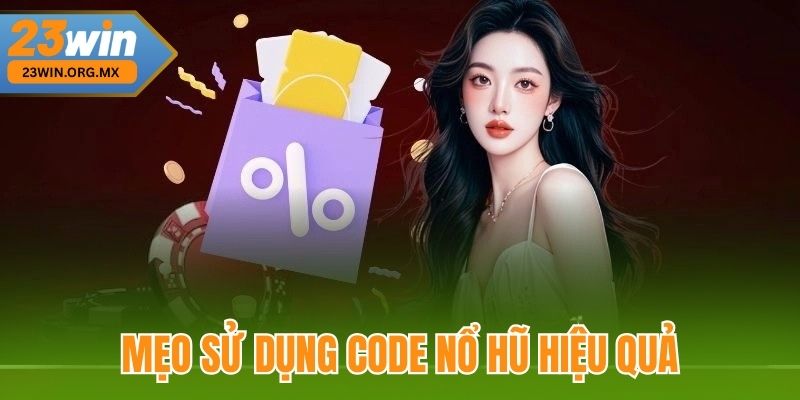 Code Nổ Hũ – Chìa Khóa Vàng Mở Kho Báu Cho Game Thủ Đam Mê Mẹo sử dụng Code nổ hũ hiệu quả tại 23Win