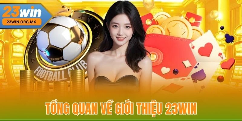 Giới Thiệu 23WIN – Nền Tảng Cá Cược Trực Tuyến Uy Tín Tại Việt Nam Tổng Quan Về Giới Thiệu 23WIN